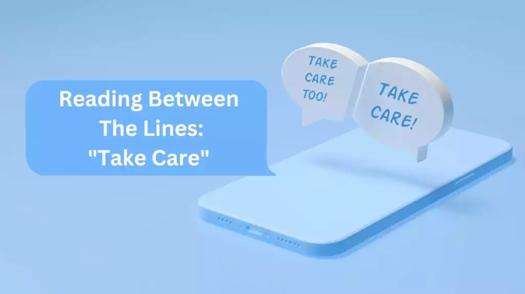 A graphics of a phone with a 3D text buble saying "Take care!" and a 2D text bubble saying "Reading Between The Lines: "Take Care"